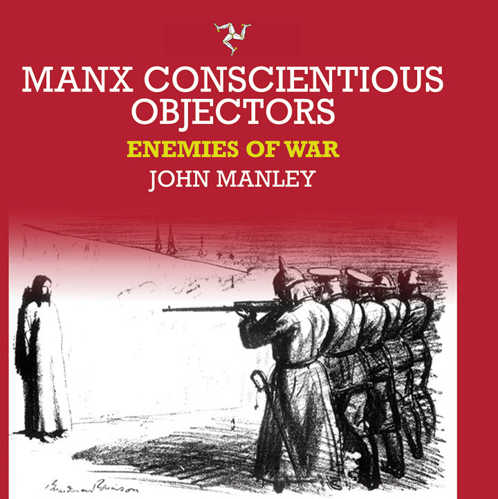 Manx Conscientious Objectors - Enemies of War