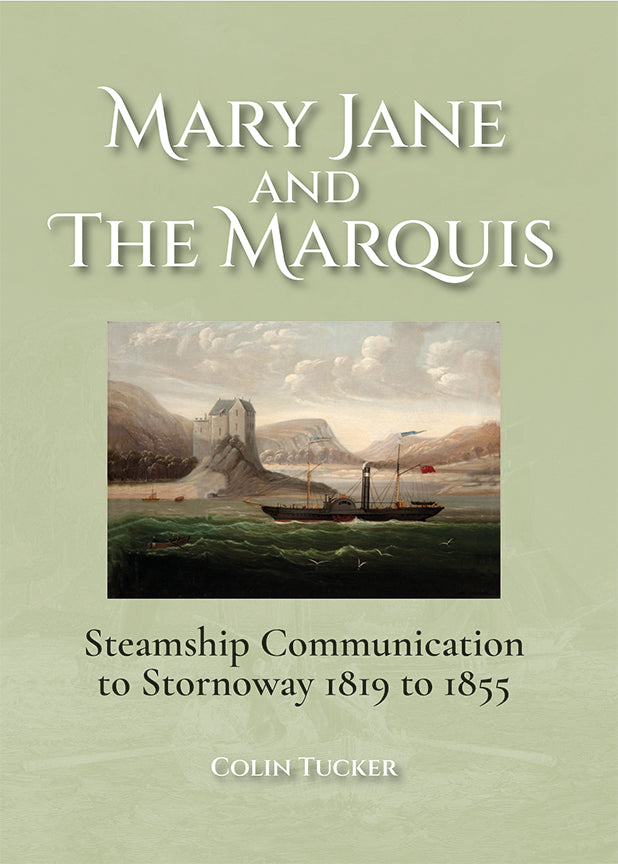 Mary Jane and the Marquis – Steamship Communication to Stornoway 1819 to 1855