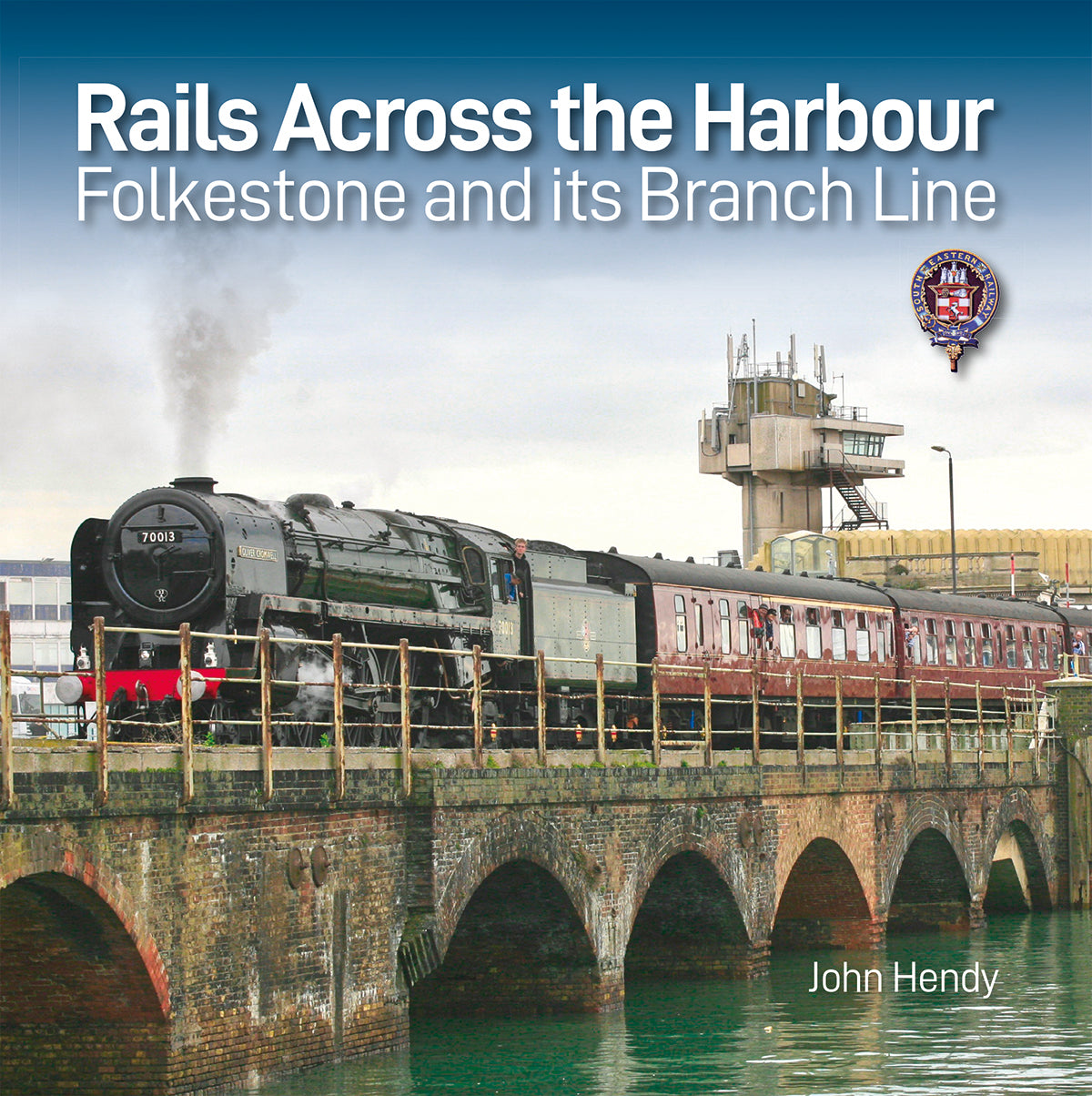 Rails Across the Harbour – Folkestone and its Branch Line