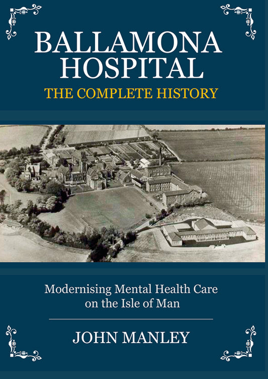 Ballamona Hospital - The Complete History