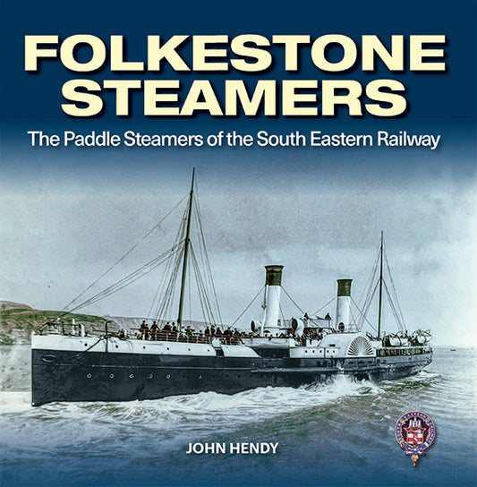 Folkestone Steamers – The Paddle Steamers of the South Eastern Railway