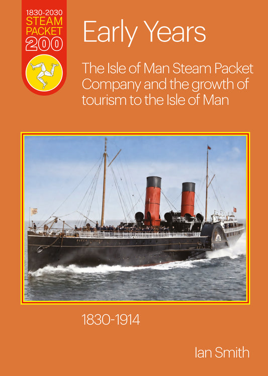 Early Years: The Isle of Man Steam Packet Company and the growth of tourism to the Isle of Man